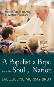 Populist, a Pope, and the Soul of a Nation