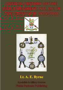 Official History Of The Otago Regiment In The Great War 1914-1918 [Illustrated Edition]