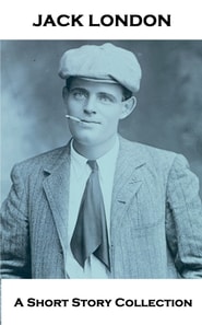 Jack London - A Short Story Collection