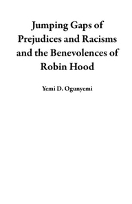 Jumping Gaps of Prejudices and Racisms and the Benevolences of Robin Hood