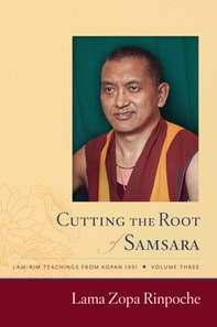 Cutting the Root of Samsara: Lamrim Teachings from Kopan 1991