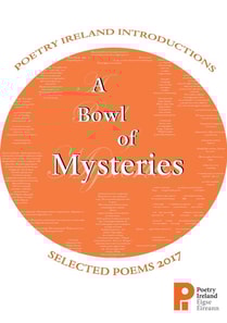Bowl of Mysteries: Poetry Ireland Introductions 2017