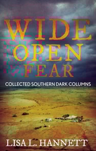 Wide Open Fear: Collected Southern Dark Columns