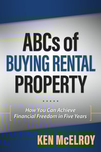 ABC's of Buying a Rental Property: How You Can Achieve Financial Freedom in Five Years