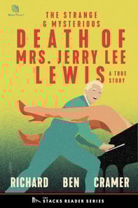 Strange and Mysterious Death of Mrs. Jerry Lee Lewis: A True Story of Rock N' Roll and Murder.