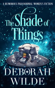 Shade of Things: A Humorous Paranormal Women's Fiction