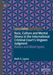 Race, Culture and Mental Illness in the International Criminal Court's Ongwen Judgment: Biases and Blindspots