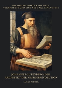 Johannes Gutenberg:  Der Architekt der  Wissensrevolution