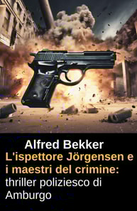 L'ispettore Jörgensen e i maestri del crimine: thriller poliziesco di Amburgo