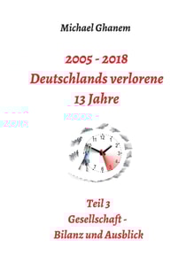 2005 - 2018: Deutschlands verlorene 13 Jahre