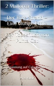 2 Mallorca-Thriller: Der Rote Strand – Eine blutige Ernte & Der Todesfluch von Punta Gat