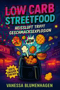Low Carb Streetfood - Heiluft trifft Geschmacksexplosion