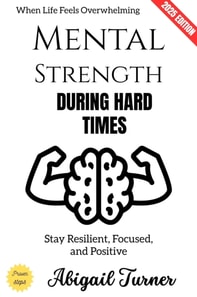 Mental Strength During Hard Times: