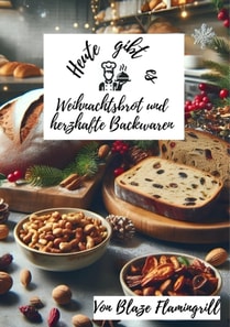 Heute gibt es - Weihnachtsbrot und herzhafte Backwaren