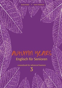 Autumn Years - Englisch fur Senioren 3 - Advanced Learners - Coursebook