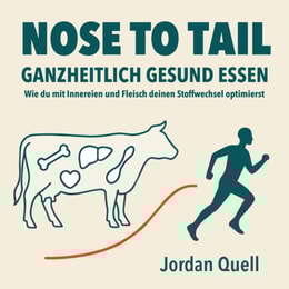 Nose to Tail: Ganzheitlich gesund essen