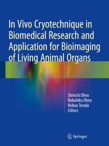 In Vivo Cryotechnique in Biomedical Research and Application for Bioimaging of Living Animal Organs