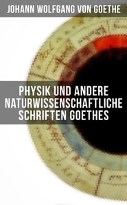 Physik und andere naturwissenschaftliche Schriften Goethes