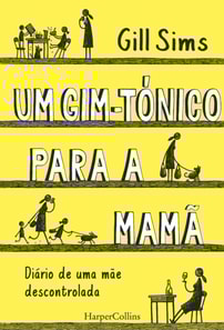 Um gim-tónico para a mamã. Diário de uma mãe descontrolada