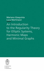 Introduction to the Regularity Theory for Elliptic Systems, Harmonic Maps and Minimal Graphs