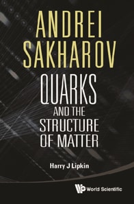 Andrei Sakharov: Quarks And The Structure Of Matter