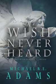 Wish Never Heard (A Pact with Demons, Story #12)