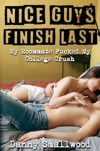My Roommate Fucked My College Crush
