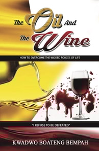 oil and the Wine: How to Overcome the Wicked Forces of Life
