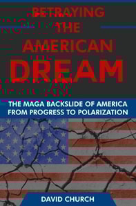 Betraying the American Dream: The MAGA Backslide of America from Progress to Polarization