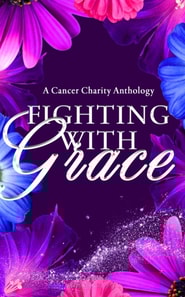 Fighting With Grace: A Cancer Charity Anthology