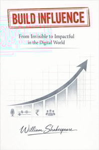 BUILD INFLUENCE   From Invisible to Impactful in the Digital World