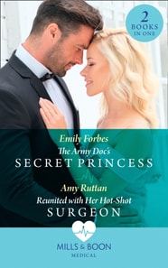 Army Doc's Secret Princess / Reunited With Her Hot-Shot Surgeon