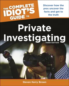 Complete Idiot's Guide to Private Investigating, Third Edition
