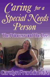 Princess And The Pee: Caring For A &quote;Special Needs&quote; Person