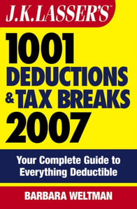 J.K. Lasser's 1001 Deductions and Tax Breaks 2007