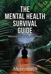 Mental Health Survival Guide (Because It's A Jungle Out There)