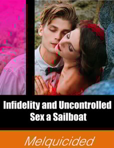 Infidelity and Uncontrolled Sex a Sailboat