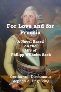 For Love and for Prussia - A Novel Based on the Life of Philipp Wilhelm Sack