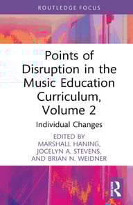 Points of Disruption in the Music Education Curriculum, Volume 2