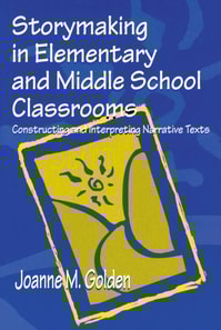Storymaking in Elementary and Middle School Classrooms