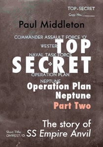 Top Secret - Operation Plan Neptune Part Two