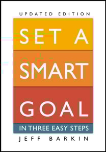 Set A Smart Goal In Three Easy Steps: Fulfill An Attainable Target In Simple Yet Effective Ways