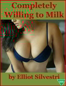 Completely Willing to Milk