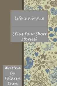 Life is a Movie (Plus Four Short Stories)