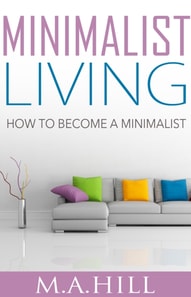 &quote;Minimalist Living: How to Become a Minimalist&quote;