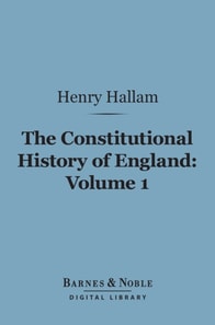 Constitutional History of England, Volume 1 (Barnes & Noble Digital Library)