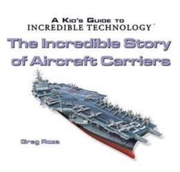 Incredible Story of Aircraft Carriers