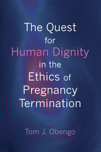 Quest for Human Dignity in the Ethics of Pregnancy Termination