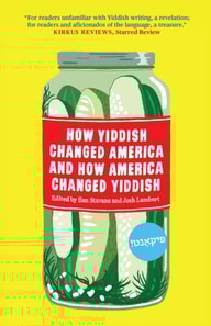 How Yiddish Changed America and How America Changed Yiddish