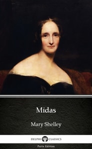 Midas by Mary Shelley - Delphi Classics (Illustrated)